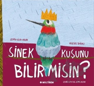 Sinek Kuşunu Bilir Misin? – Şeyma Ulya Aydın – Multibem Yayınları kitap kapağı