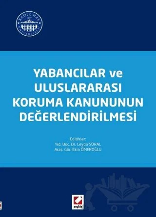 Yabancılar ve Uluslararası Koruma Kanununun Değerlendirilmesi – Ceyda Süral Efeçınar, Ekin Ömeroğlu – Seçkin Yayıncılık kitap kapağı