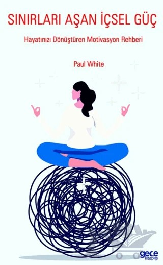 Sınırları Aşan İçsel Güç – Paul White – Gece Kitaplığı kitap kapağı