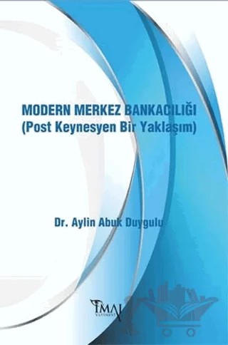 Modern Merkez Bankacılığı (Post Keynesyen Bir Yaklaşım) – Aylin Abuk Duygulu – İmaj Yayıncılık kitap kapağı