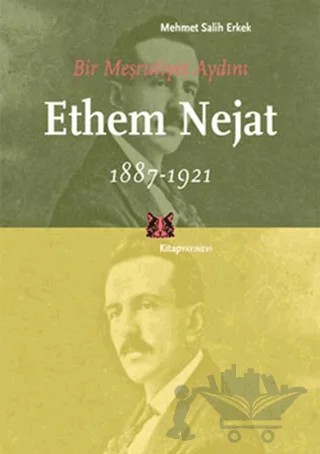 Bir Meşrutiyet Aydını Ethem Nejat (1887-1921) – Mehmet Salih Erkek – Kitap Yayınevi kitap kapağı