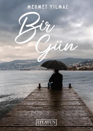 Bir Gün – Mehmet Yılmaz – Eflatun Kitaplar kitap kapağı