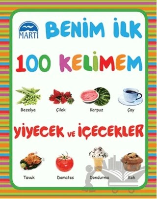 Benim İlk 100 Kelimem : Yiyecek ve İçecekler – Kolektif – Martı Çocuk Yayınları kitap kapağı