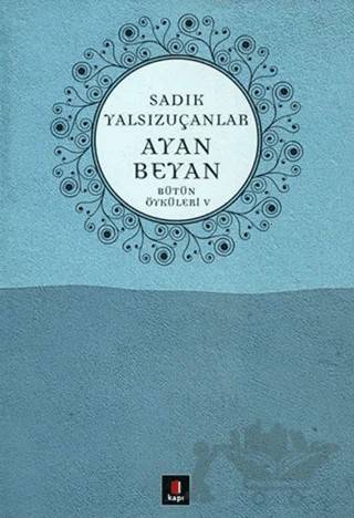 Ayan Beyan Bütün Öyküleri 5 – Sadık Yalsızuçanlar – Kapı Yayınları kitap kapağı