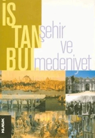 İstanbul Şehir ve Medeniyet – Şevket Kamil Akar – Klasik Yayınları kitap kapağı