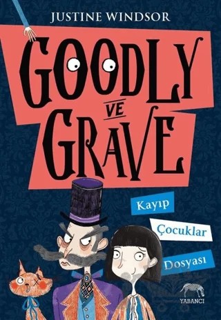 Goodly ve Grave: Kayıp Çocuklar Dosyası – Justine Windsor – Yabancı Yayınları kitap kapağı