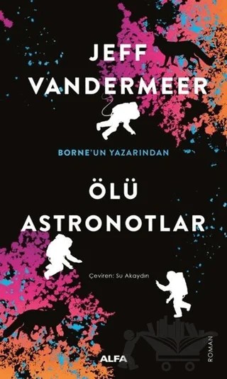 Ölü Astronotlar – Jeff Vandermeer – Alfa Yayınları kitap kapağı