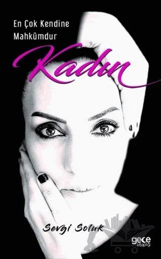 En Çok Kendine Mahkumdur Kadın – Sevgi Soluk – Gece Kitaplığı kitap kapağı