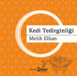 Kedi Tedirginliği – Melih Elhan – Hayal Yayınları kitap kapağı