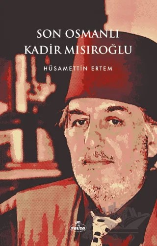 Son Osmanlı Kadir Mısıroğlu – Hüsamettin Ertem – Ravza Yayınları kitap kapağı