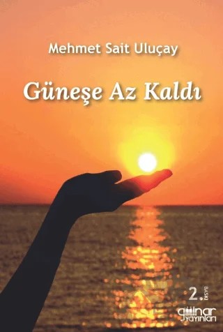 Güneşe Az Kaldı – Mehmet Sait Uluçay – Gülnar Yayınları kitap kapağı