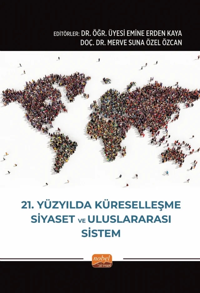 21. Yüzyılda Küreselleşme, Siyaset ve Uluslararası Sistem – Baybarshan Ali Kazancı, Burak Güneş, Canan Kışlalıoğlu, Çağrı Emin Demirbaş, Elif Şahin, Hülya Küçük Bayraktar, İnan Akdağ, Lütfi Tutuş, Mustafa Türk, Onur Yıldırım, Samet Zenginoğlu, Selçuk Efe Küçükkambak, Selin Dinçer, Veli Ercan Çetintürk, Veysel Babahanoğlu, Zeynep Deniz Altınsoy – Nobel Bilimsel Eserler kitap kapağı