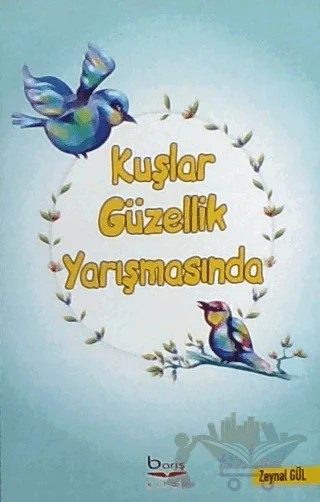 Kuşlar Güzellik Yarışmasında – Zeynal Gül – Barış Kitap kitap kapağı