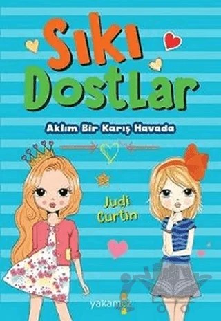 Sıkı Dostlar - Aklım Bir Karış Havada – Judi Curtin – Yakamoz Yayınevi kitap kapağı