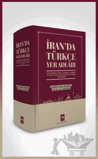 İran’da Türkçe Yer Adları – Nasser Khaze Shahgoli, Valiollah Yaghoobi – Ötüken Neşriyat kitap kapağı