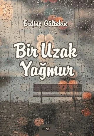 Bir Uzak Yağmur – Erdinç Gültekin – Sınırsız Kitap kitap kapağı