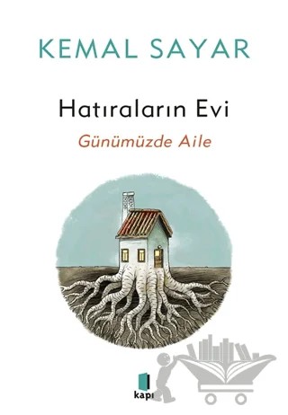Hatıraların Evi - Günümüzdeki Aile – Kemal Sayar – Kapı Yayınları kitap kapağı
