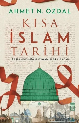 Kısa İslam Tarihi – Ahmet N. Özdal – Timaş Tarih kitap kapağı