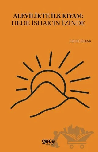 Alevilikte İlk Kıyam Dede İshak'ın İzinde – Dede İshak – Gece Kitaplığı kitap kapağı