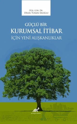 Güçlü Bir Kurumsal İtibar İçin Yeni Alışkanlıklar – Dilek Turan Eroğlu – Paradigma Akademi Yayınları kitap kapağı