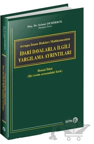 Avrupa İnsan Hakları Mahkemesinin İdari Davalarla İlgili Yargılama Ayrıntıları – Selami Demirkol – Beta Yayınevi kitap kapağı
