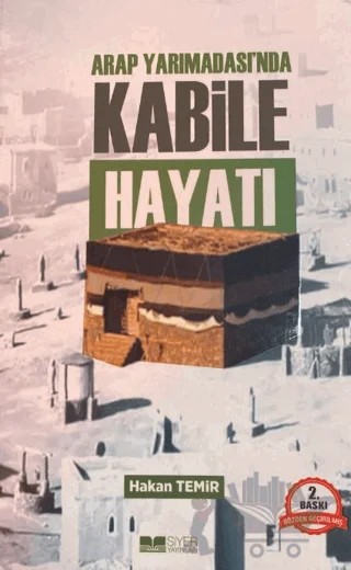 Arap Yarımadası’nda Kabile Hayatı – Hakan Temir – Siyer Yayınları kitap kapağı