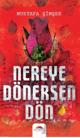 Nereye Dönersen Dön(…) – Mustafa Şimşek – Motto Yayınları kitap kapağı