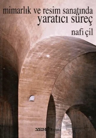 Mimarlık ve Resim Sanatında Yaratıcı Süreç – Nafi Çil – YEM Yayın kitap kapağı