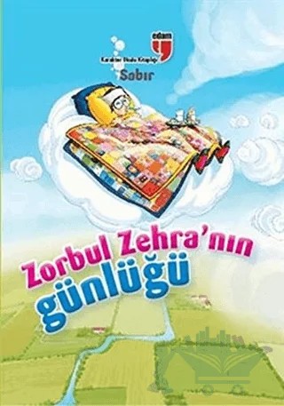 Zorbul Zehra'nın Günlüğü - Sabır – Ahmet Mercan, Neriman Karatekin – EDAM kitap kapağı