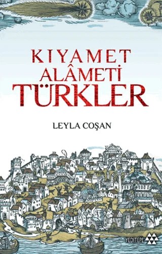 Avrupa Basınında Kıyamet Alameti Türkler – Leyla Coşan – Yeditepe Yayınevi kitap kapağı