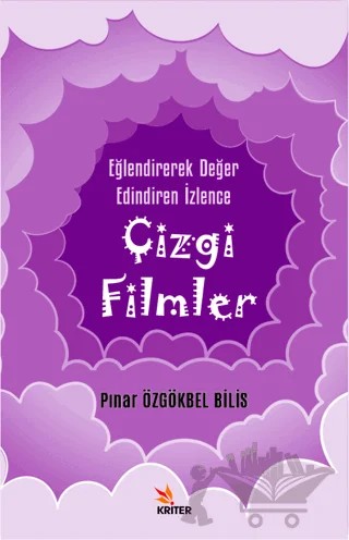 Eğlendirerek Değer Edindiren İzlence: Çizgi Filmler – Pınar Özgökbel Bilis – Kriter Yayınları kitap kapağı