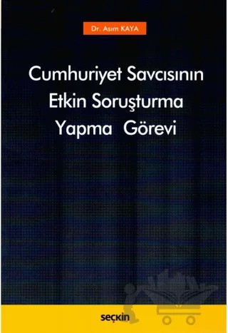 Cumhuriyet Savcısının Etkin Soruşturma Yapma Görevi – Asım Kaya – Seçkin Yayıncılık kitap kapağı