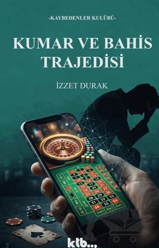 Kumar ve Bahis Trajedisi – İzzet Durak – Ktb Yayınları kitap kapağı