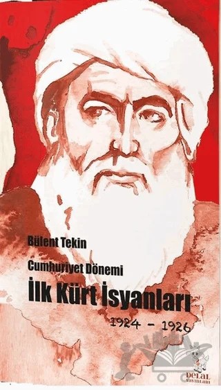 Cumhuriyet Dönemi İlk Kürt İsyanları 1924-1926 – Bülent Tekin – Delal Yayınları kitap kapağı