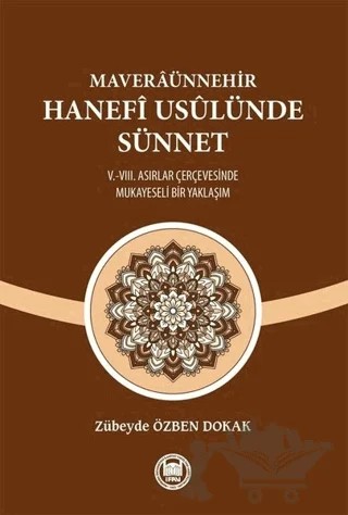 Maveraünnehir Hanefi Usulünde Sünnet – Zübeyde Özben Dokak – Marmara Üniversitesi İlahiyat Fakültesi Vakfı kitap kapağı
