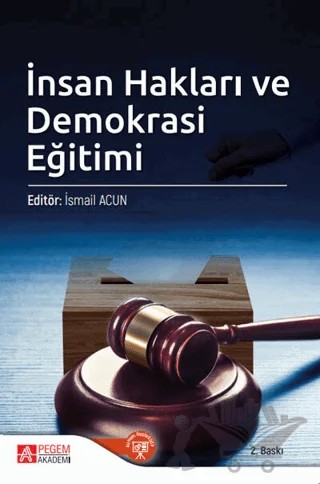 İnsan Hakları ve Demokrasi Eğitimi – Cennet Şanlı, Erkan Dinç, Hıdır Karaduman, İlker Dere, İsmail Acun, Okan Yetişensoy, Ömür Gündoğan Bayır, Servet Üztemur, Yusuf İnel, Zeynep Kılıç – Pegem Akademi Yayıncılık kitap kapağı