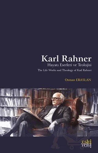 Karl Rahner Hayatı, Eserleri ve Teolojisi – Osman Eraslan – Eski Yeni Yayınları kitap kapağı