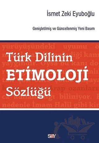 Türk Dilinin Etimoloji Sözlüğü – İsmet Zeki Eyüboğlu – Say Yayınları kitap kapağı