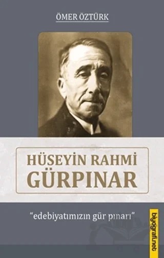 Hüseyin Rahmi Gürpınar - Edebiyatımızın Gür Pınarı – Ömer Öztürk – Biyografi Net İletişim ve Yayın kitap kapağı