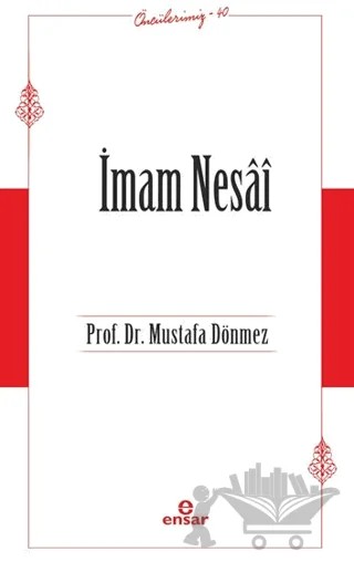 İmam Nesai (Öncülerimiz-40) – Mustafa Dönmez – Ensar Neşriyat kitap kapağı
