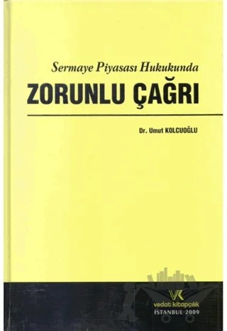 Sermaye Piyasası Hukukunda Zorunlu Çağrı – Umut Kolcuoğlu – Vedat Kitapçılık kitap kapağı