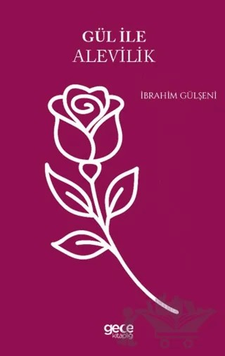 Gül ile Alevilik – İbrahim Gülşeni – Gece Kitaplığı kitap kapağı