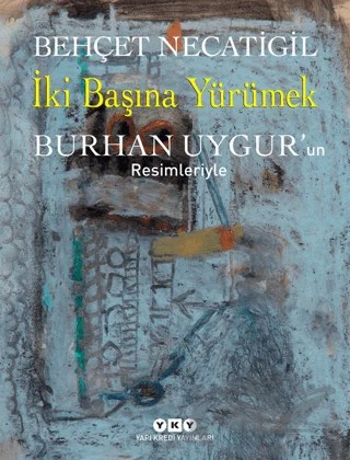 İki Başına Yürümek – Behçet Necatigil, Burhan Uygur – Yapı Kredi Yayınları kitap kapağı