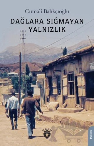 Dağlara Sığmayan Yalnızlık – Cumali Balıkçıoğlu – Dorlion Yayınları kitap kapağı