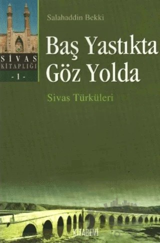 Baş Yastıkta Göz Yolda – Salahaddin Bekki – Kitabevi Yayınları kitap kapağı