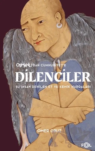 Osmanlı’dan Cumhuriyet’e Dilenciler – Ömer Obuz – Fol Kitap kitap kapağı
