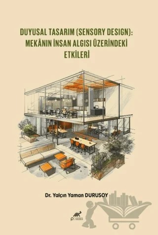 Duyusal Tasarım (Sensory Design): Mekanın İnsan Algısı Üzerindeki Etkileri – Yalçın Yaman Durusoy – Paradigma Akademi Yayınları kitap kapağı