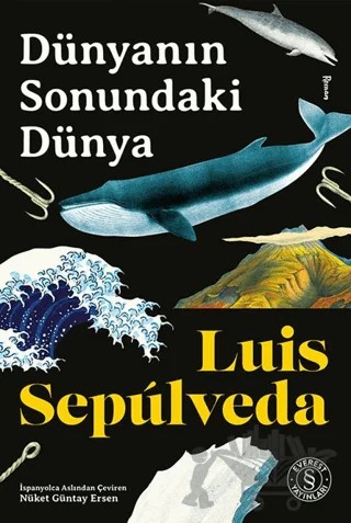 Dünyanın Sonundaki Dünya – Luis Sepulveda – Everest Yayınları kitap kapağı