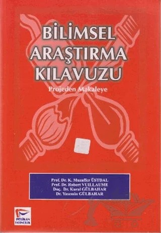 Bilimsel Araştırma Kılavuzu – Kural Gülbahar, Muzaffer Üstdal, Robert Vuillaume, Yasemin Gülbahar – Pelikan Tıp Teknik Yayıncılık kitap kapağı