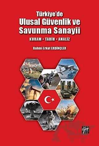 Türkiye'de Ulusal Güvenlik ve Savunma Sanayii – Rahmi Erkut Erdinçler – Gazi Kitabevi kitap kapağı